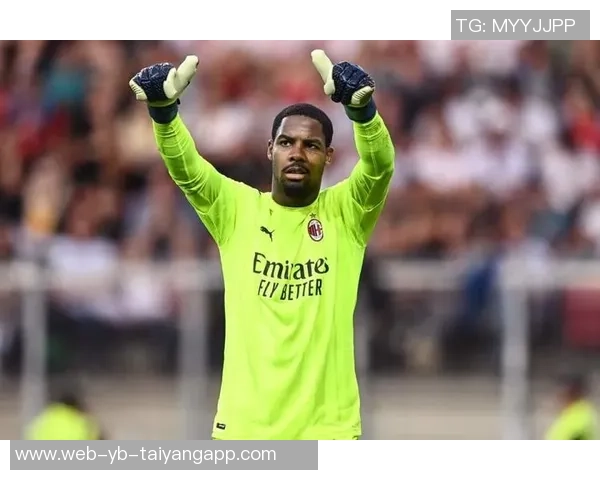 法尔克曝曼联切尔西关注米兰门将迈尼昂拜仁无意引进